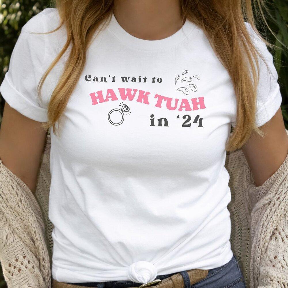 Hawk Tuah 2024 Spit On That Thang Cant Wait To Hawk Tuah Shirt 12